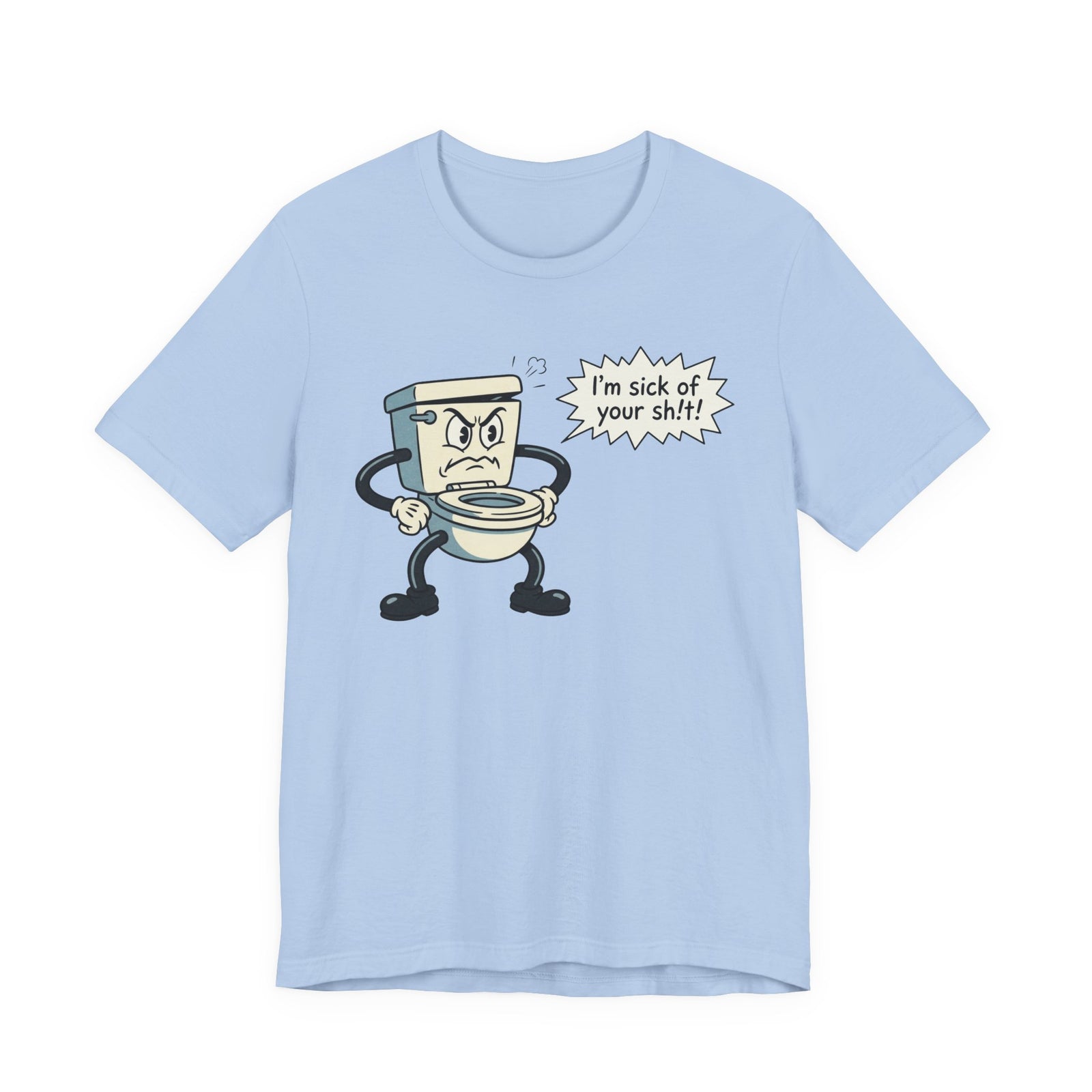 I'm Sick of Your Sh!t! Funny Retro T-shirt