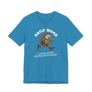 Daily Mood "Looking Sharp, Moving Questionably" Funny T-Shirt