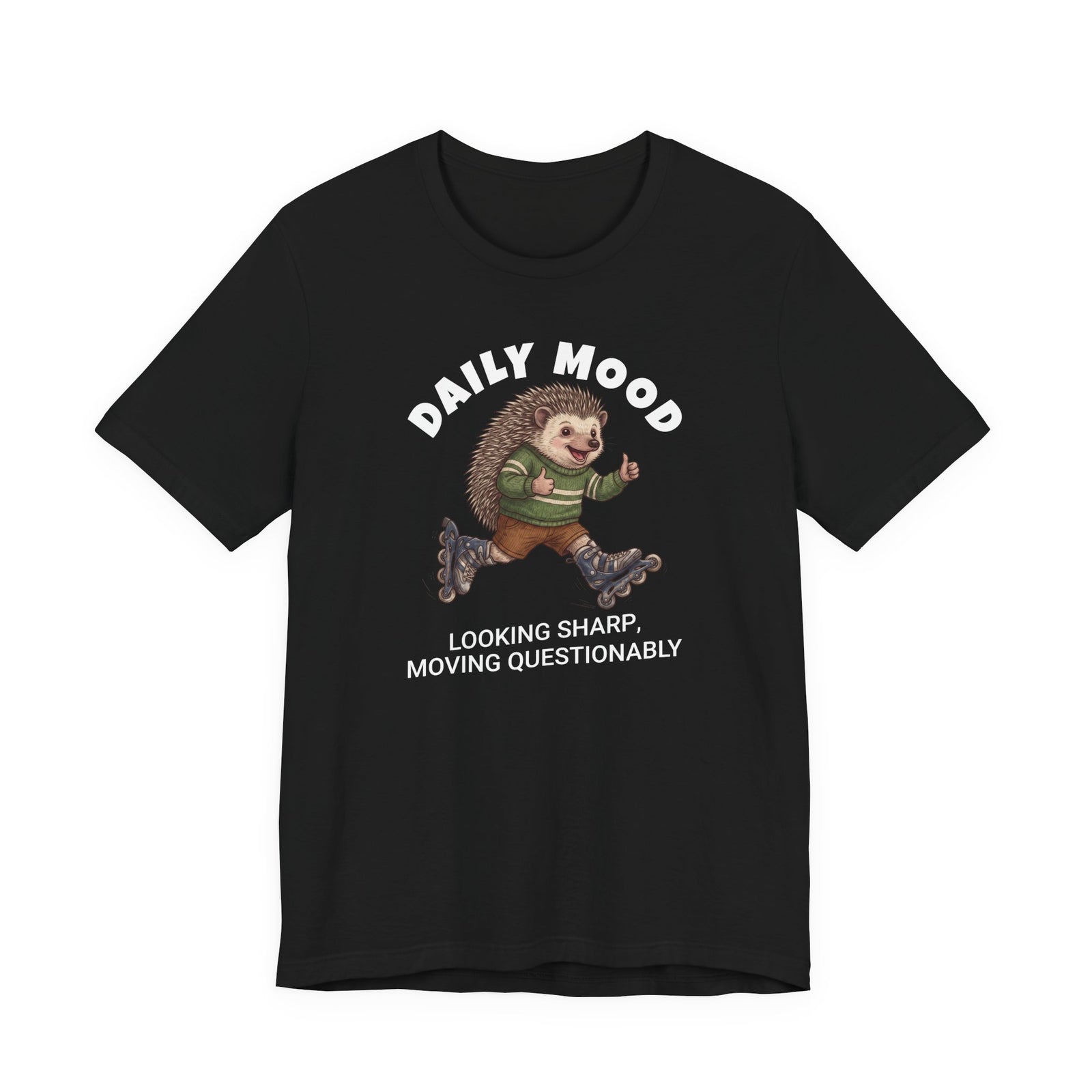 Daily Mood "Looking Sharp, Moving Questionably" Funny T-Shirt