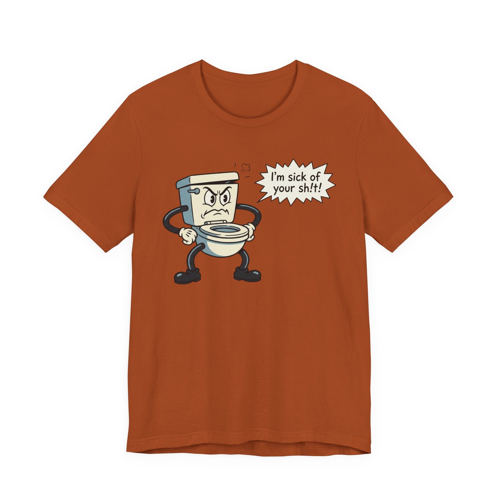 I'm Sick of Your Sh!t! Funny Retro T-shirt