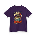 I’m Just Here to Overreact Funny Kids T-Shirt