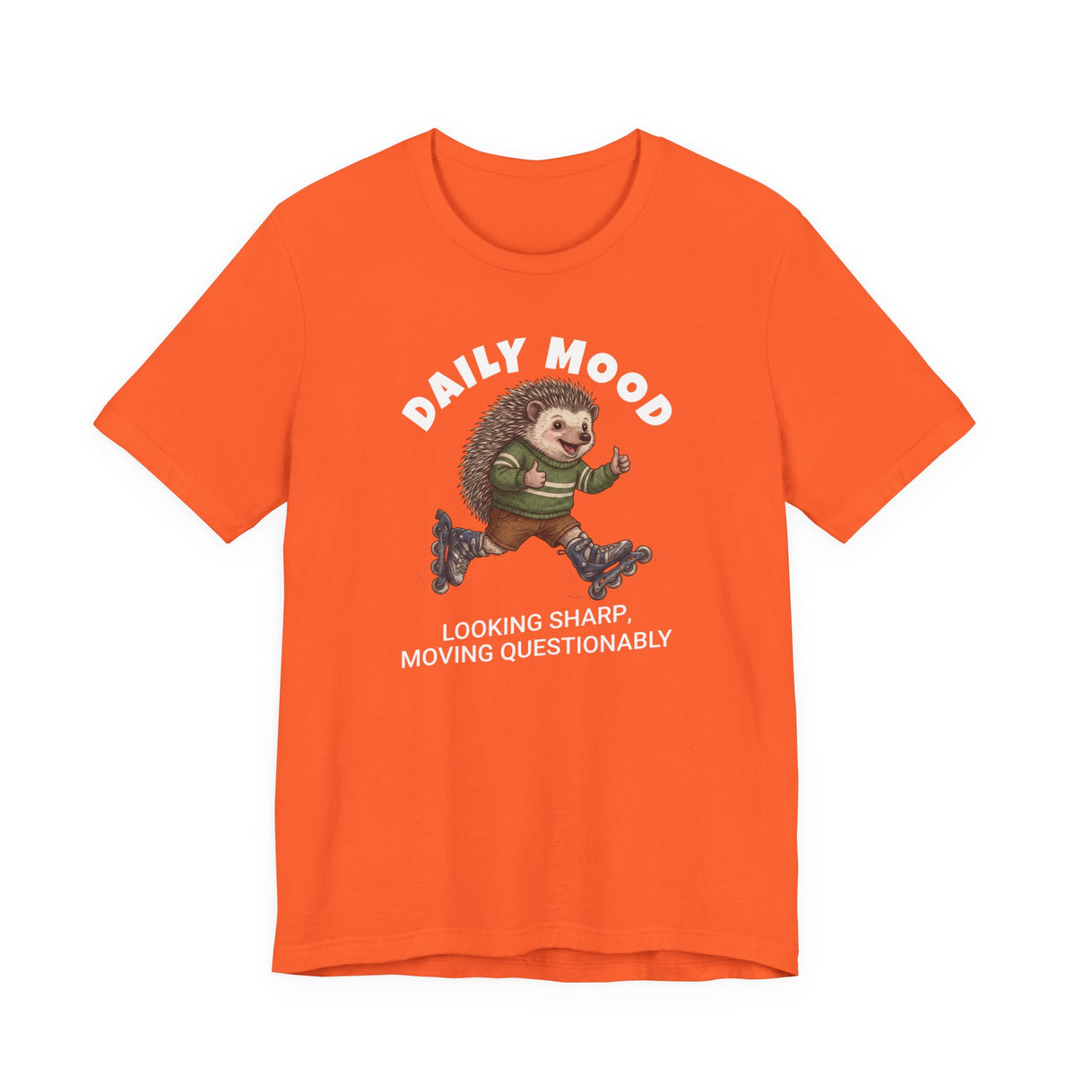 Daily Mood "Looking Sharp, Moving Questionably" Funny T-Shirt