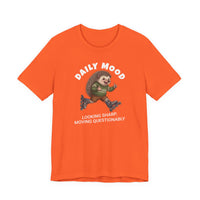 Daily Mood "Looking Sharp, Moving Questionably" Funny T-Shirt