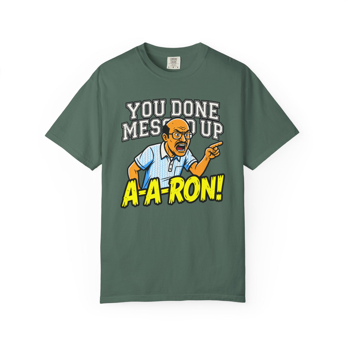 You Done Messed Up A-A-RON Funny T-Shirt