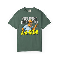 You Done Messed Up A-A-RON Funny T-Shirt