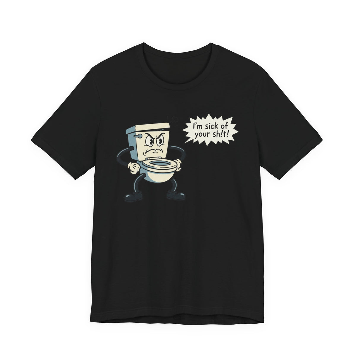 I'm Sick of Your Sh!t! Funny Retro T-shirt