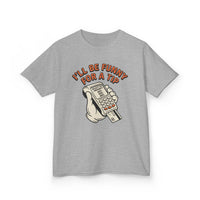 I’ll Be Funny For A Tip Funny Kids T-Shirt