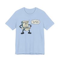 I'm Sick of Your Sh!t! Funny Retro T-shirt