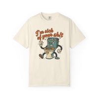 I'm Sick of Your Shit Funny Retro T-shirt