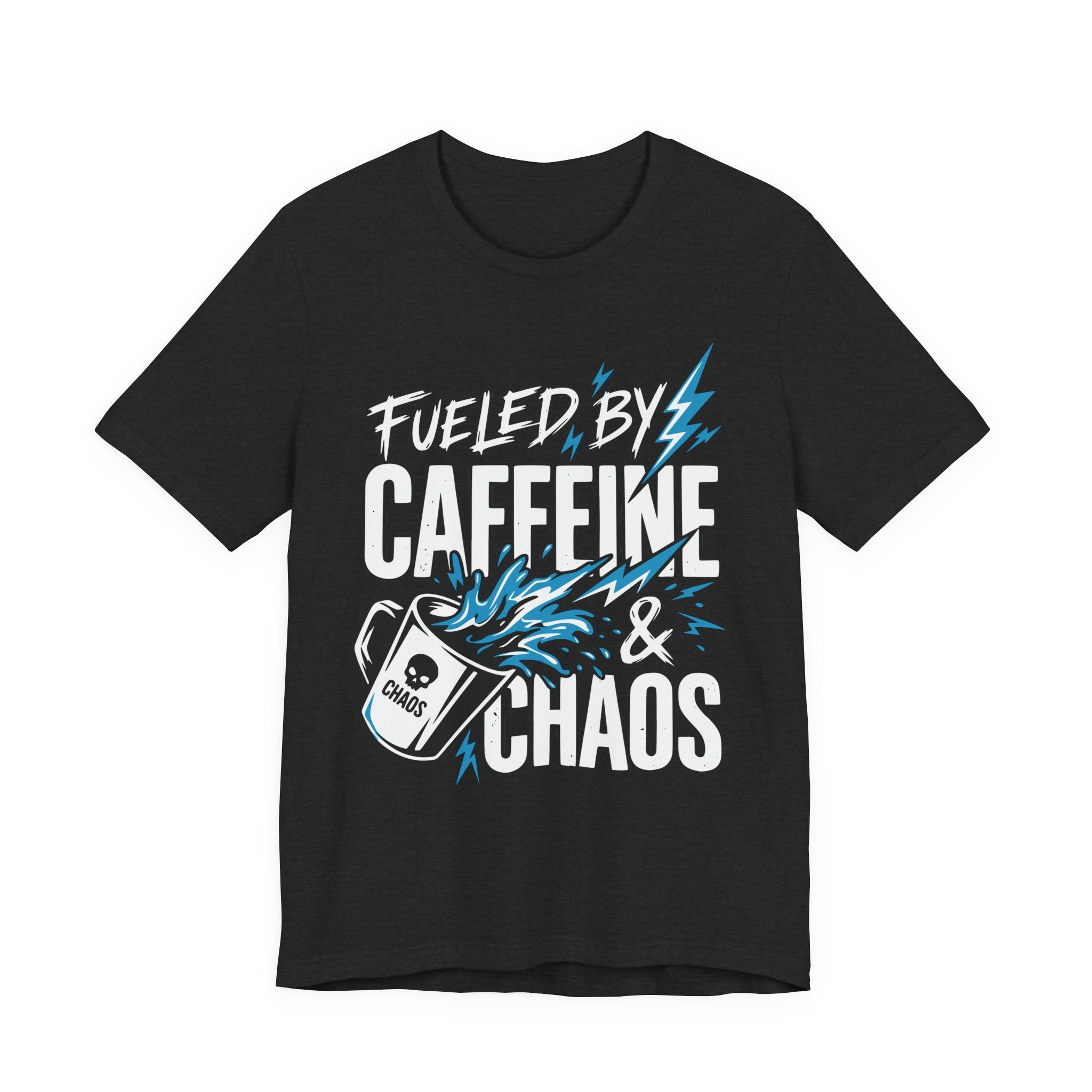 Fueled By Caffeine and Chaos T-Shirt | Unisex | Bella+Canvas 3001