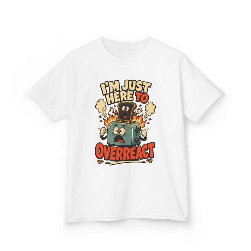 I’m Just Here to Overreact Funny Kids T-Shirt