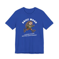 Daily Mood "Looking Sharp, Moving Questionably" Funny T-Shirt