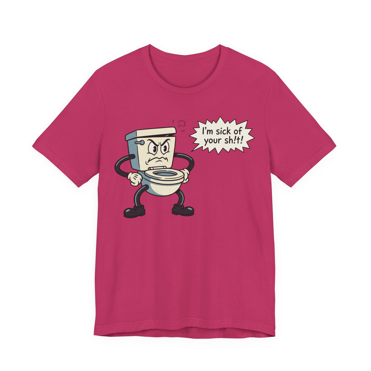 I'm Sick of Your Sh!t! Funny Retro T-shirt