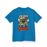 I’m Just Here to Overreact Funny Kids T-Shirt