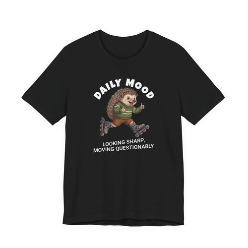 Daily Mood "Looking Sharp, Moving Questionably" T-Shirt | Unisex | Bella+Canvas 3001