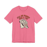 I'll Be Funny For A Tip Funny Retro Dad Gift T-Shirt