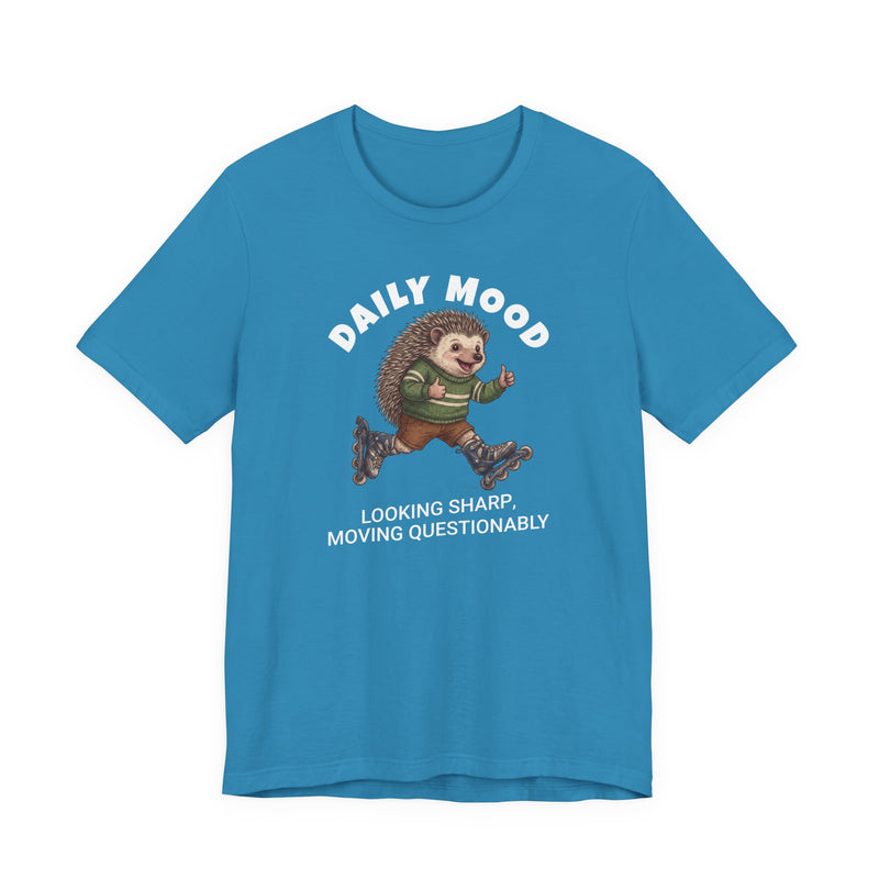 Daily Mood "Looking Sharp, Moving Questionably" Funny T-Shirt