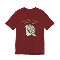 I'll Be Funny For A Tip Funny Retro Dad Gift T-Shirt