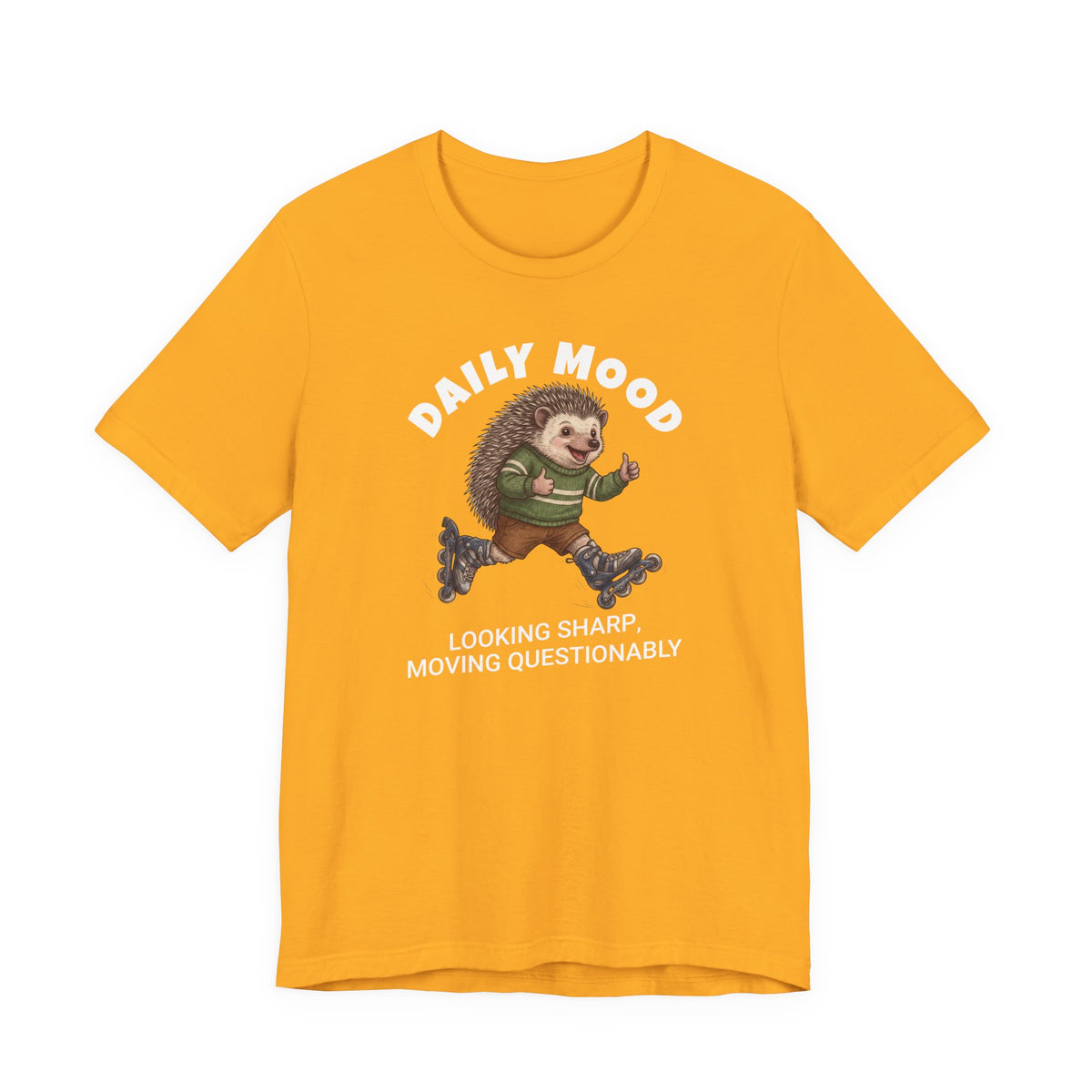 Daily Mood "Looking Sharp, Moving Questionably" Funny T-Shirt
