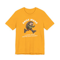 Daily Mood "Looking Sharp, Moving Questionably" Funny T-Shirt