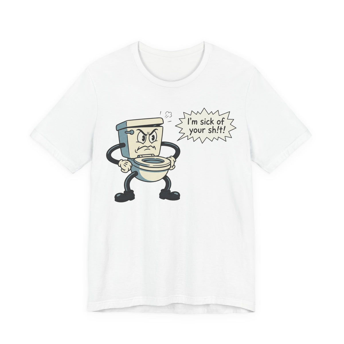 I'm Sick of Your Sh!t! Funny Retro T-shirt