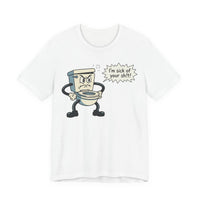 I'm Sick of Your Sh!t! Funny Retro T-shirt