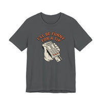 I'll Be Funny For A Tip Funny Retro Dad Gift T-Shirt