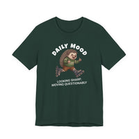 Daily Mood "Looking Sharp, Moving Questionably" Funny T-Shirt