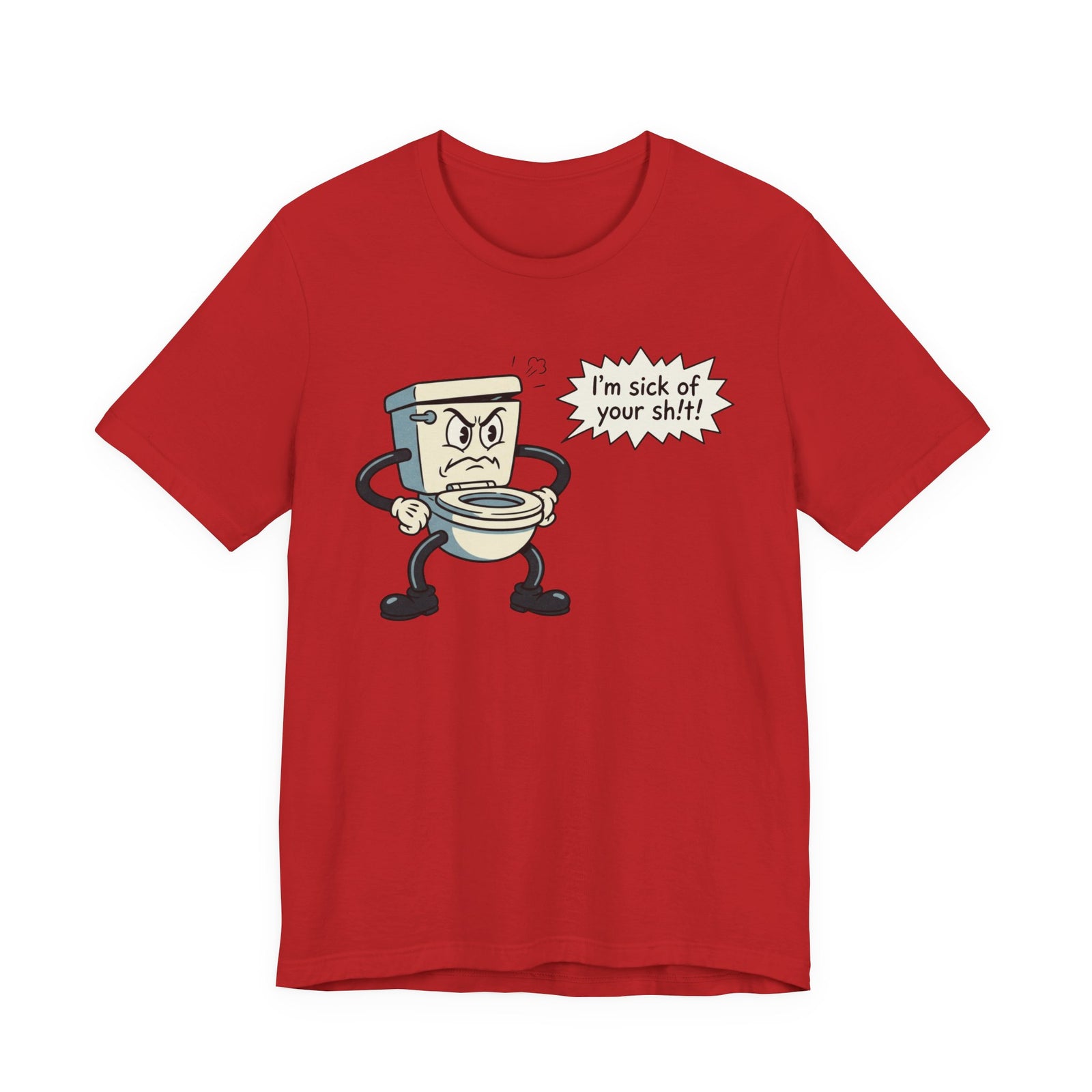 I'm Sick of Your Sh!t! Funny Retro T-shirt