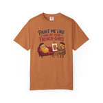 Paint Me Like One Of Your French Girls Funny Gift T-Shirt