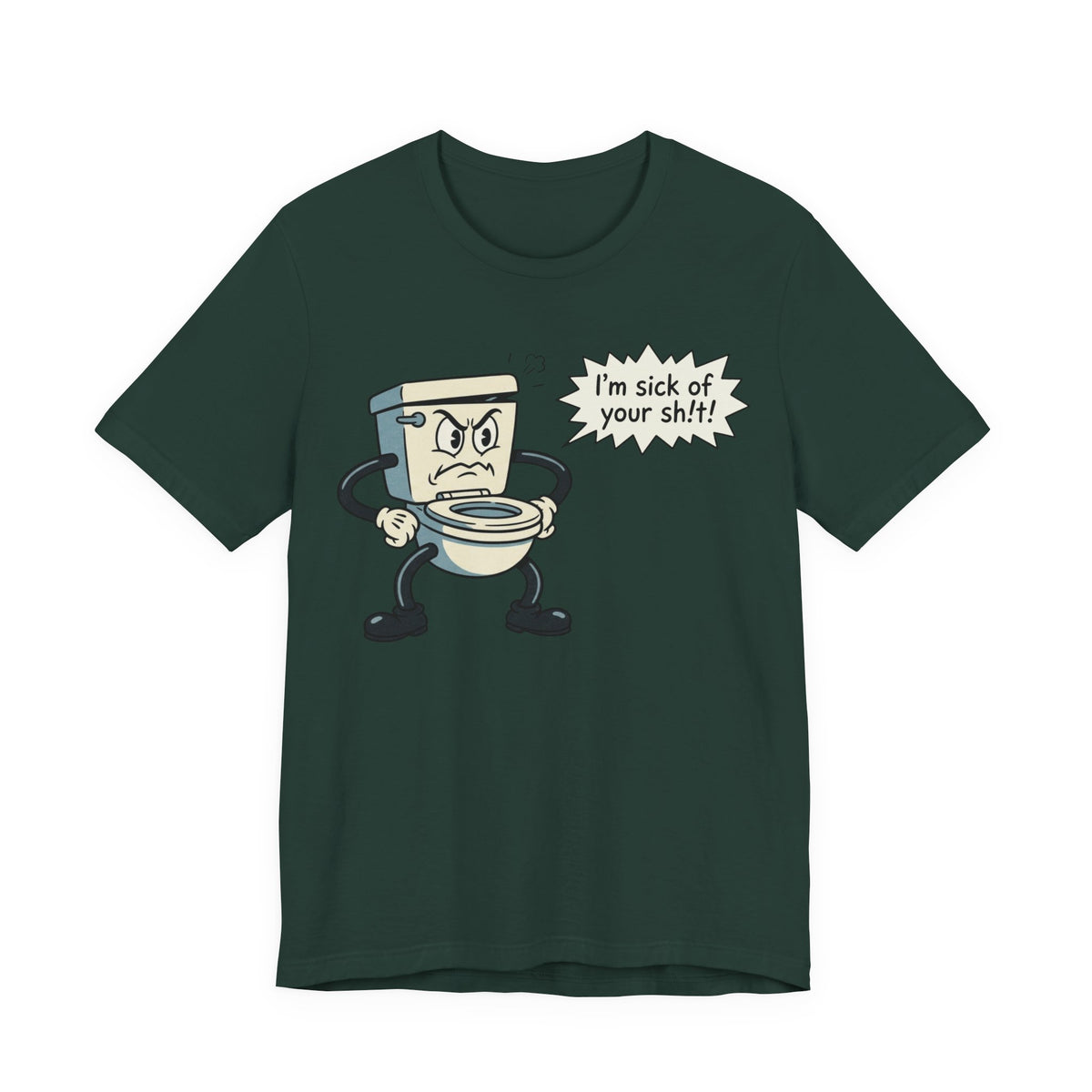 I'm Sick of Your Sh!t! Funny Retro T-shirt