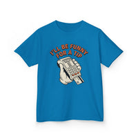 I’ll Be Funny For A Tip Funny Kids T-Shirt