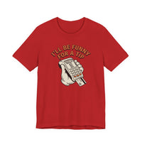 I'll Be Funny For A Tip Funny Retro Dad Gift T-Shirt
