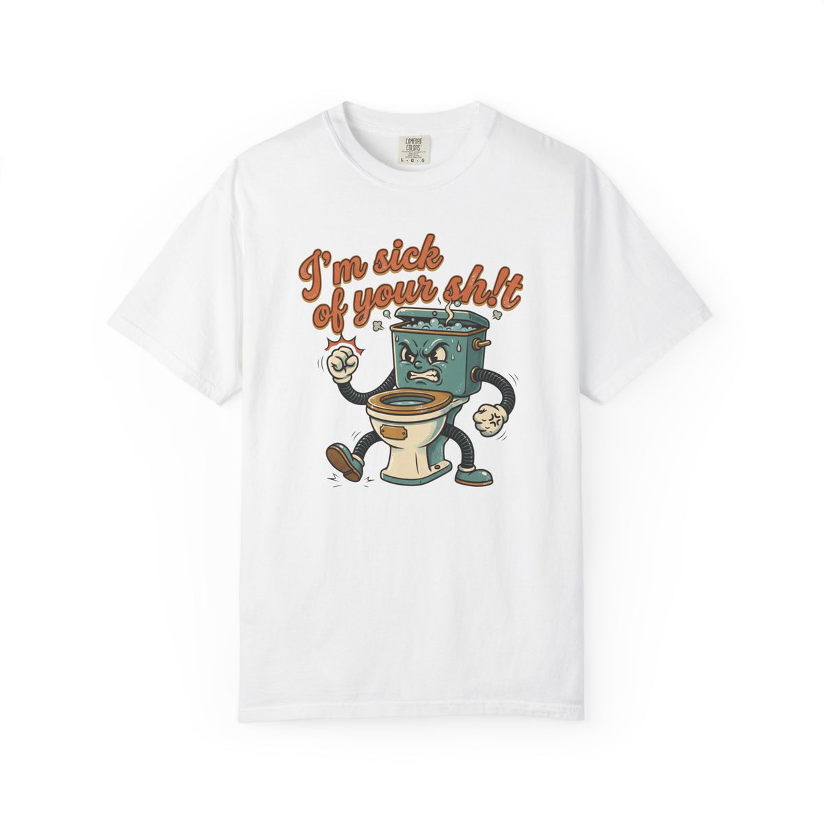 I'm Sick of Your Shit Funny Retro T-shirt