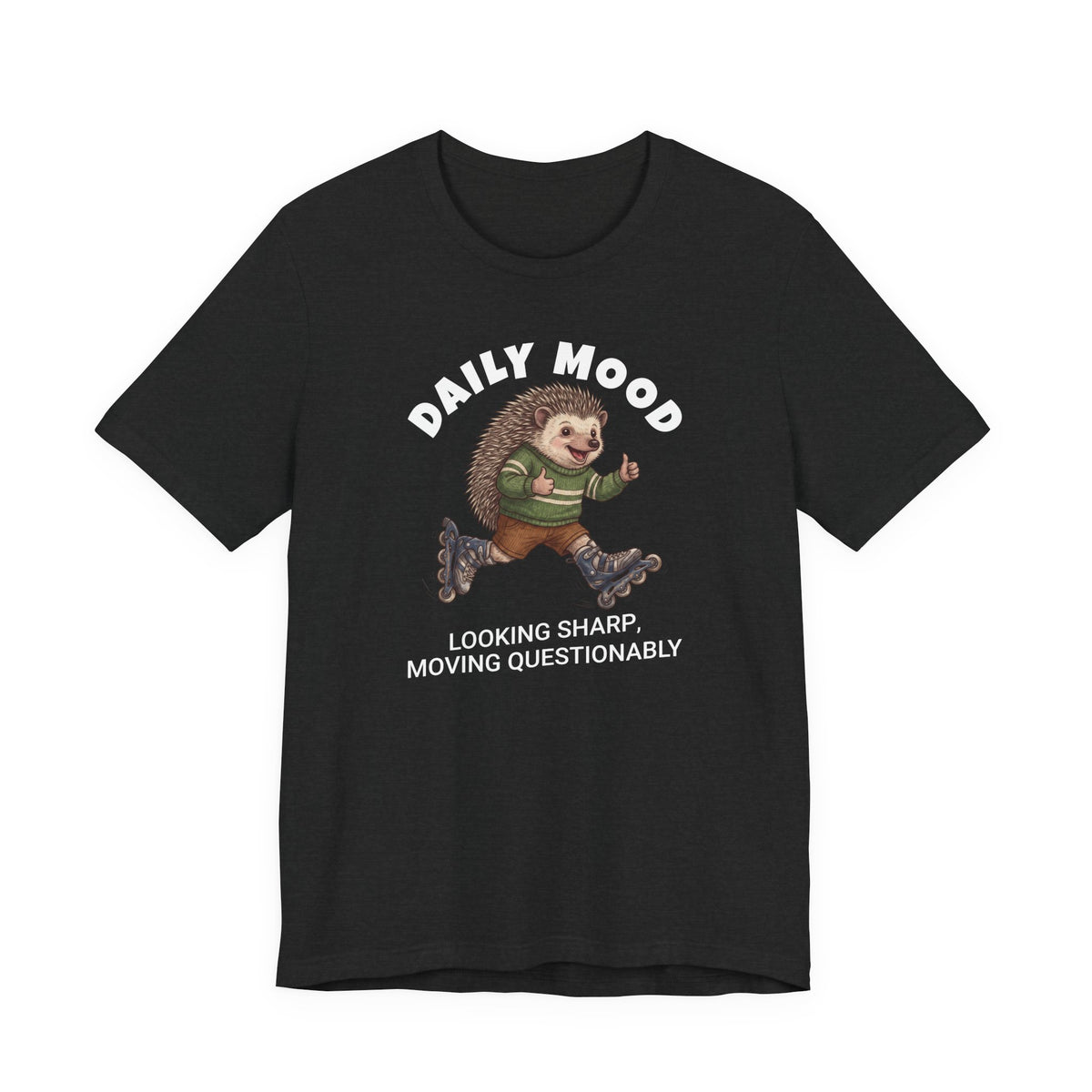 Daily Mood "Looking Sharp, Moving Questionably" Funny T-Shirt