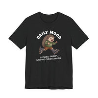 Daily Mood "Looking Sharp, Moving Questionably" Funny T-Shirt