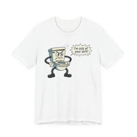 I'm Sick of Your Sh!t! Funny Retro T-shirt