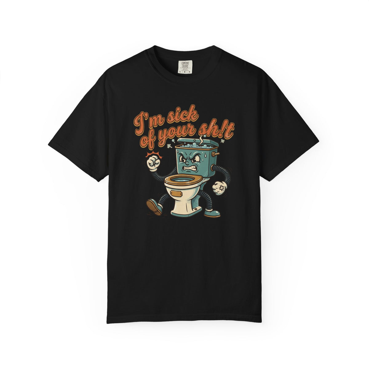 I'm Sick of Your Shit Funny Retro T-shirt