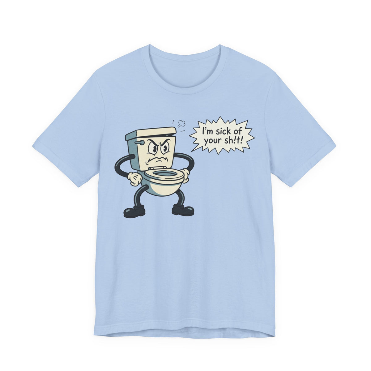 I'm Sick of Your Sh!t! Funny Retro T-shirt