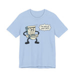 I'm Sick of Your Sh!t! Funny Retro T-shirt