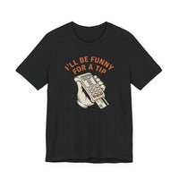 I'll Be Funny For A Tip Funny Retro Dad Gift T-Shirt