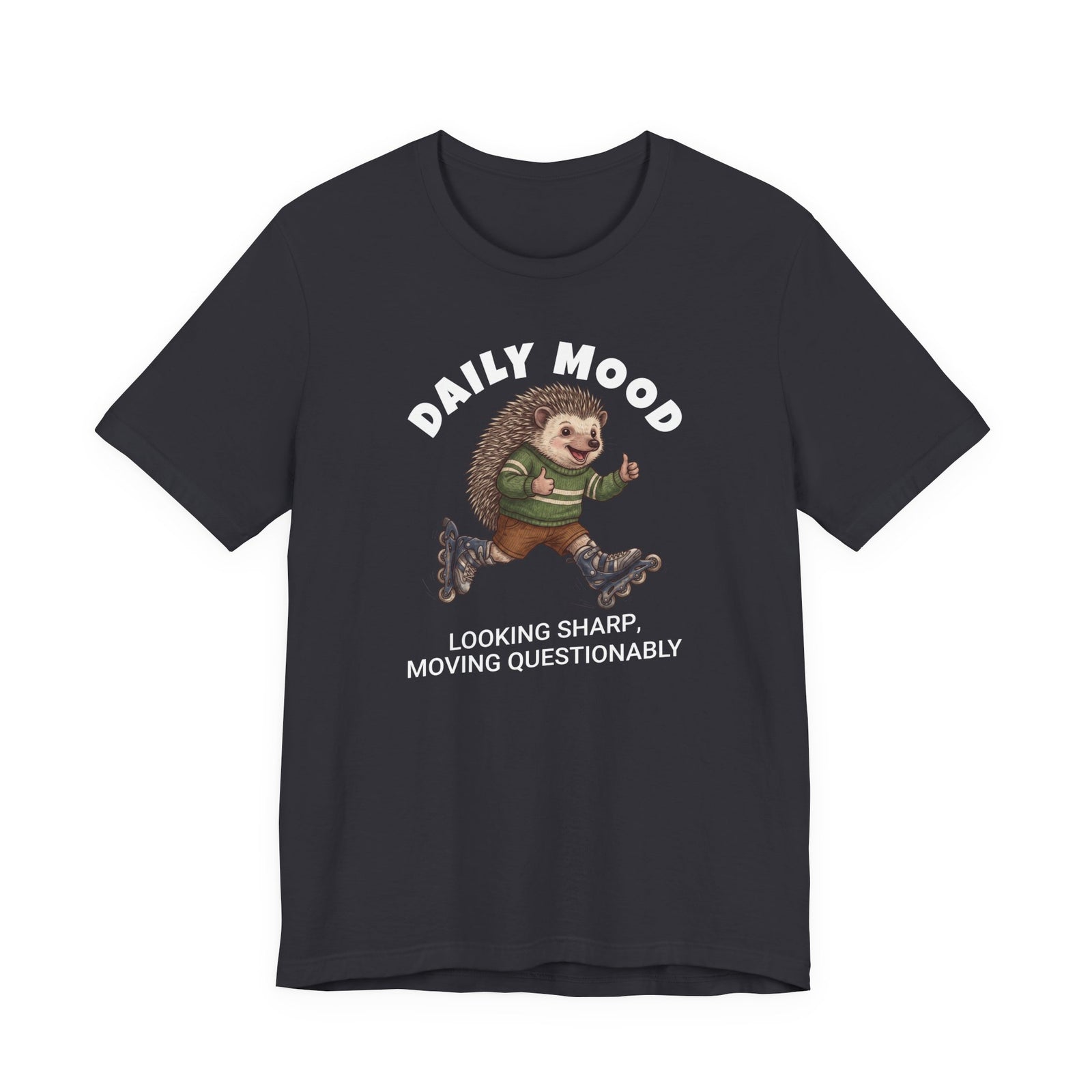 Daily Mood "Looking Sharp, Moving Questionably" Funny T-Shirt