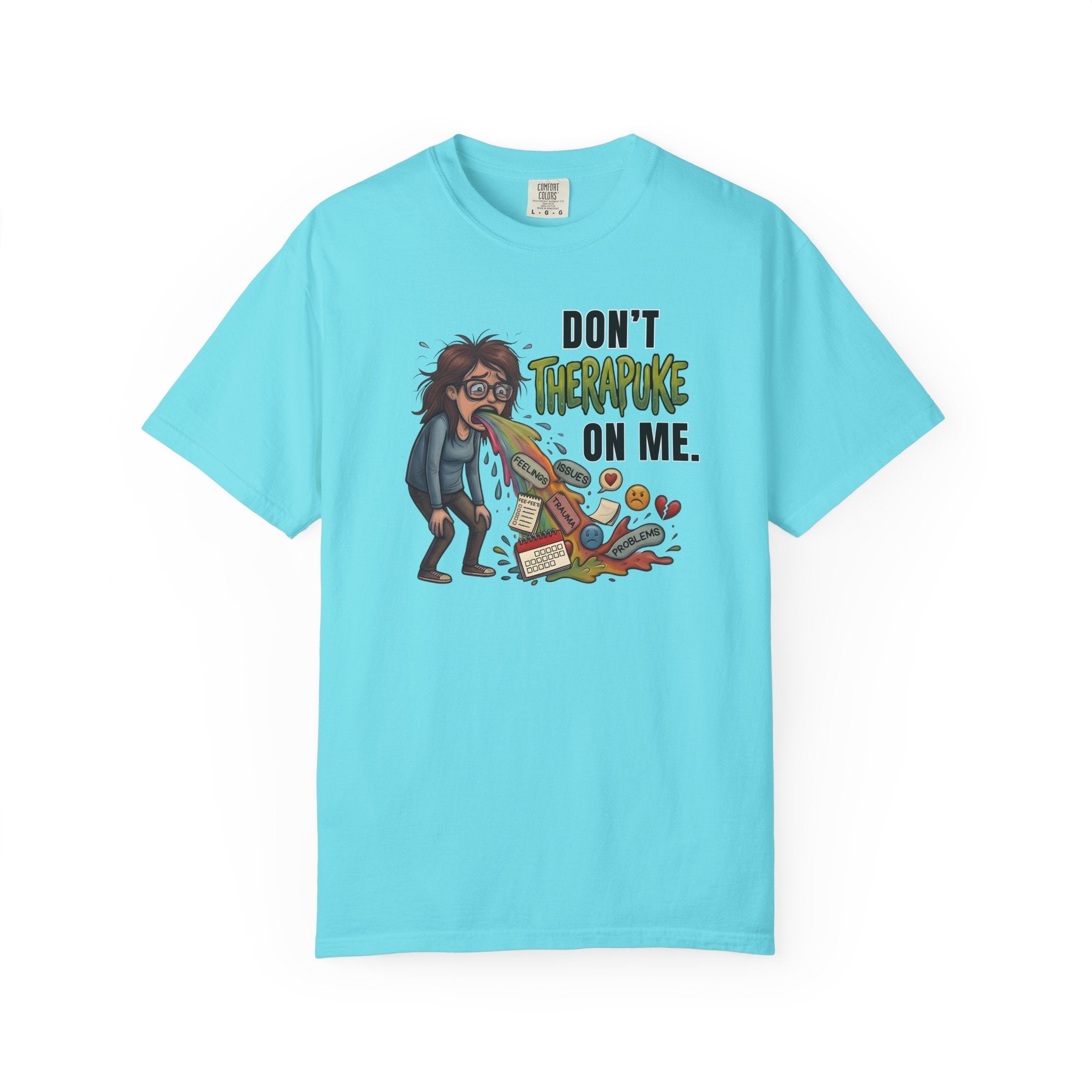 Don't Therapuke On Me! | Unisex | Comfort Colors 1717