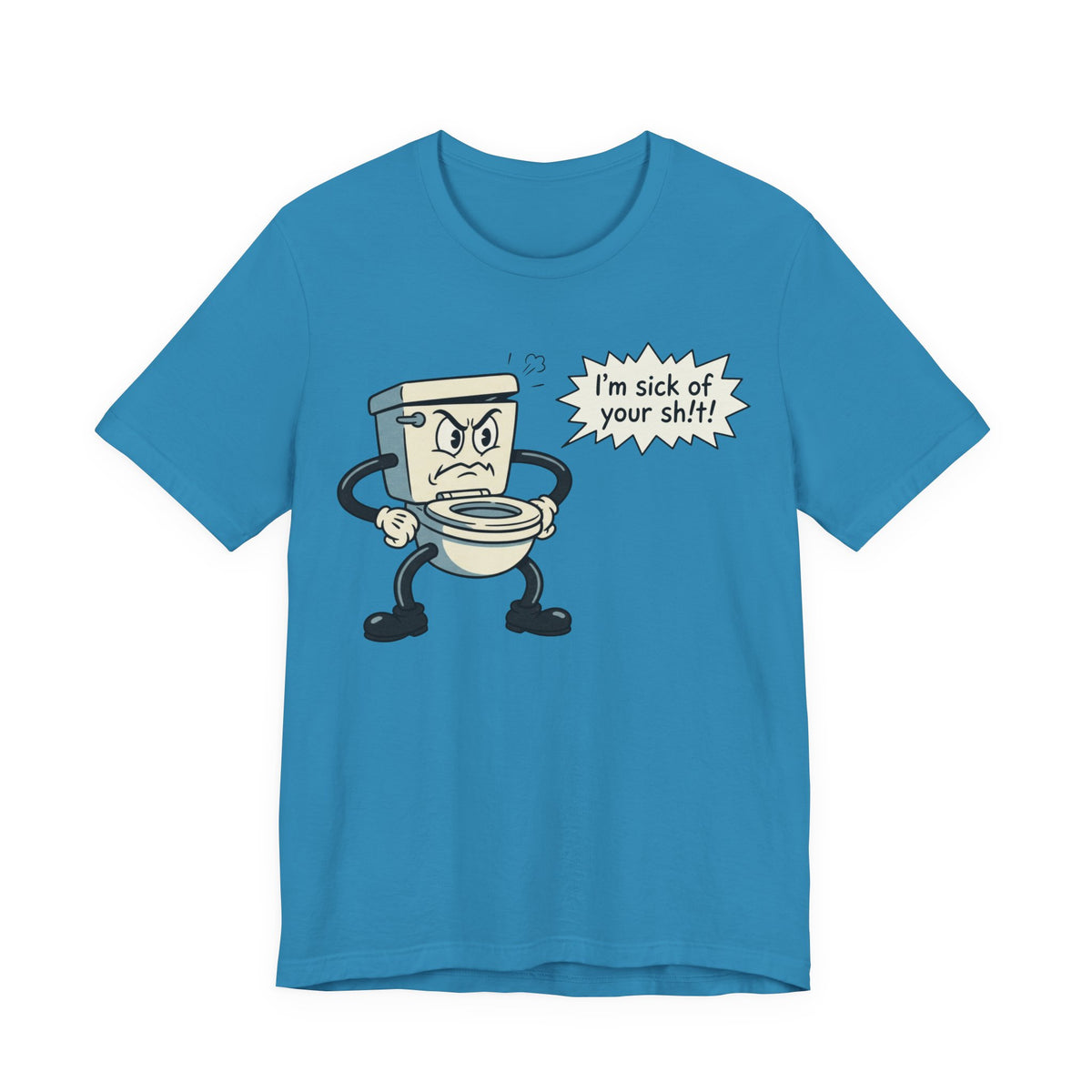 I'm Sick of Your Sh!t! Funny Retro T-shirt