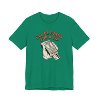 I'll Be Funny For A Tip Funny Retro Dad Gift T-Shirt