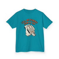 I’ll Be Funny For A Tip Funny Kids T-Shirt