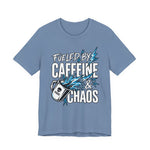 Fueled By Caffeine and Chaos Funny Dad T-Shirt