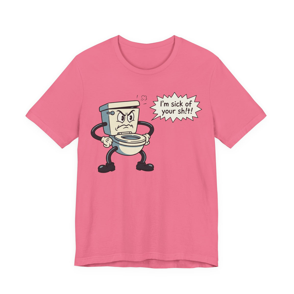 I'm Sick of Your Sh!t! Funny Retro T-shirt