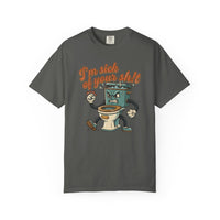 I'm Sick of Your Shit Funny Retro T-shirt