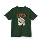 I’ll Be Funny For A Tip Funny Kids T-Shirt